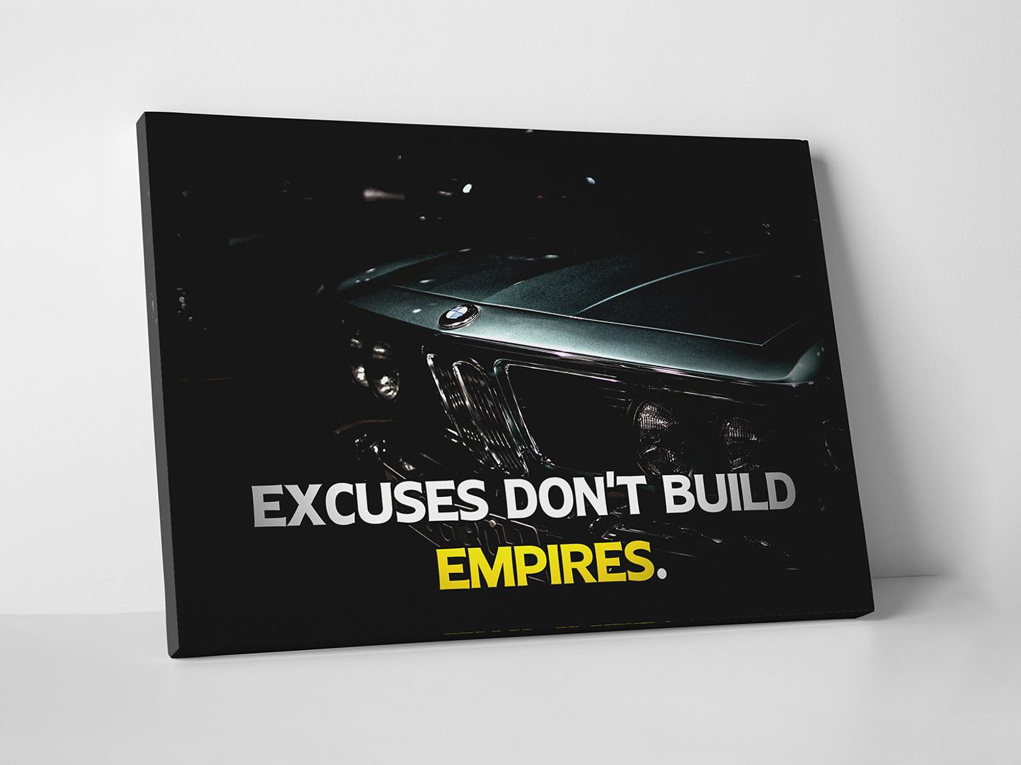 Excuses Don't Build Empire Canvas Wall Art