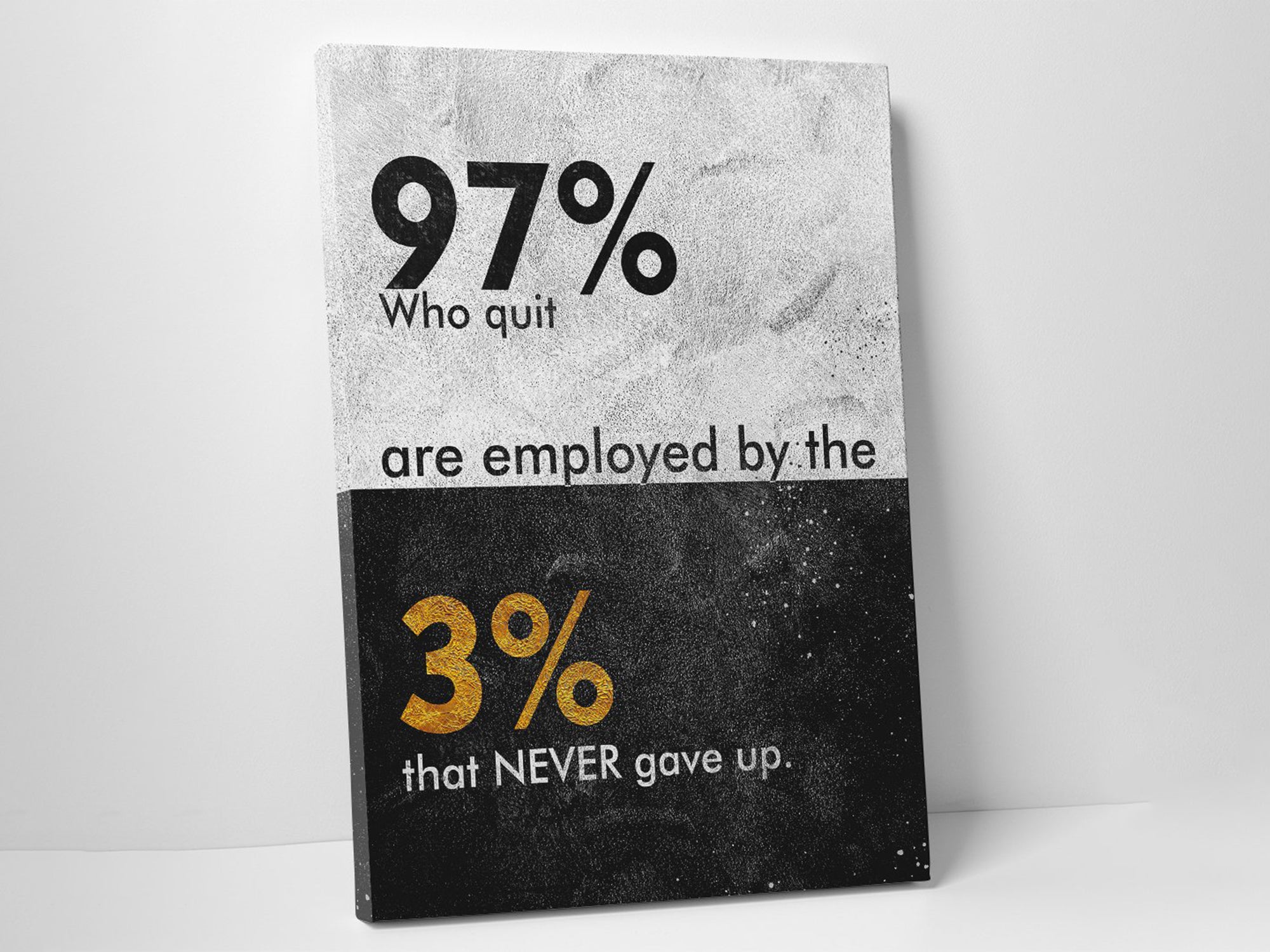 97% Who Quit are employed the 3% that Never Gave Up Canvas Wall Art