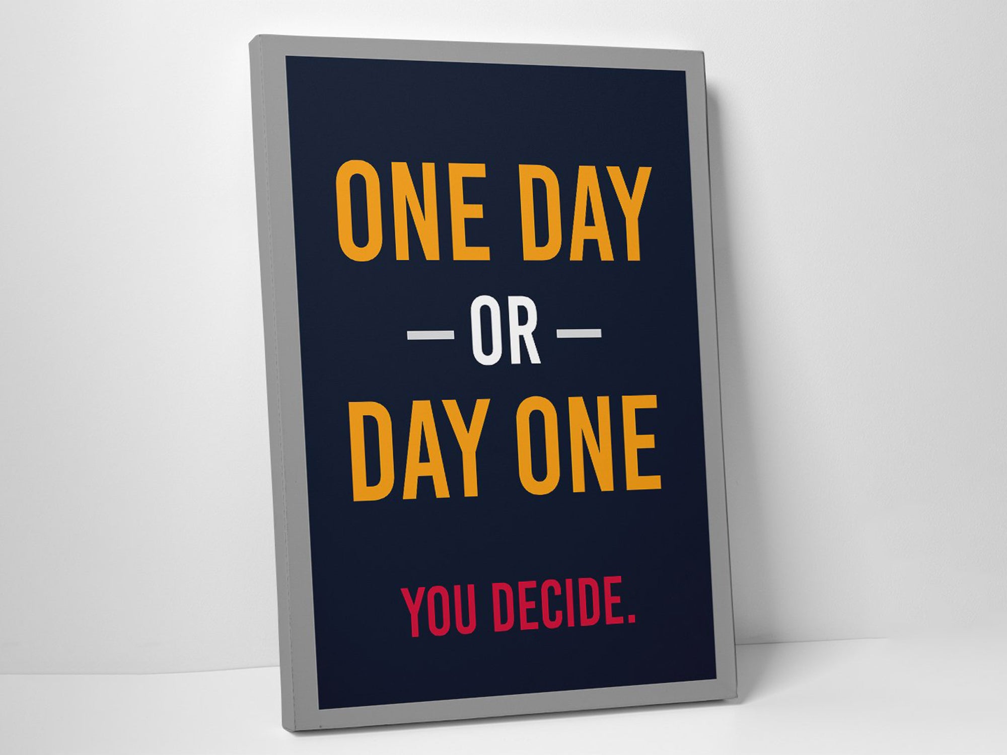 One Day or Day One - Inspiring - Canvas Wall Art