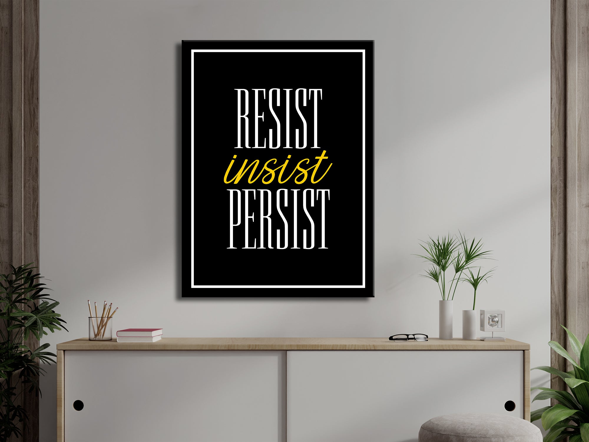 Resist. Insist. Persist