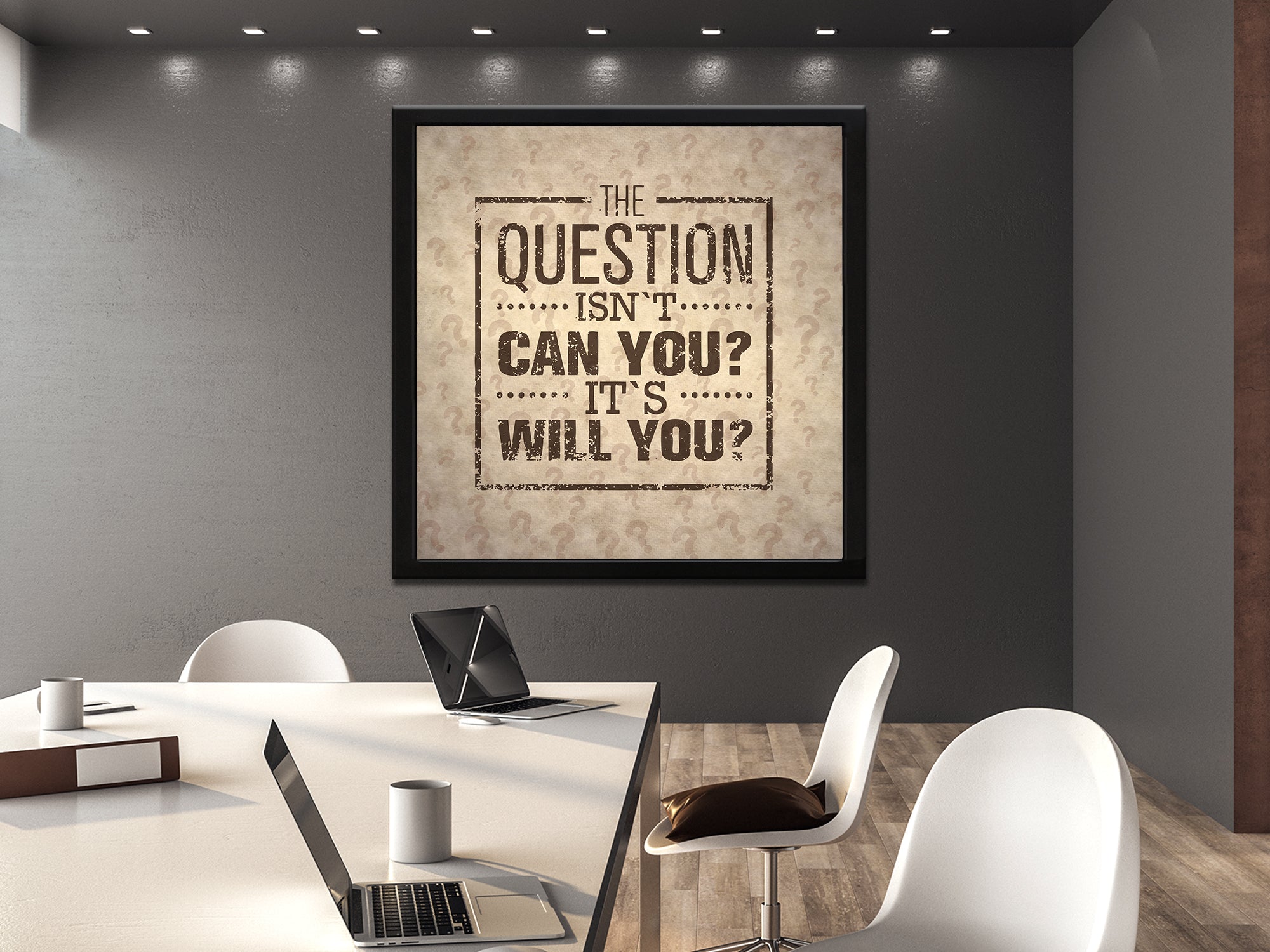 The Question Isn't CAN YOU? It's WILL YOU? Canvas Wall Art